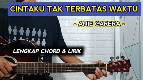 Chord anie carera rela ID - Chord gitar Cintaku Takkan Berubah - Anie Carera